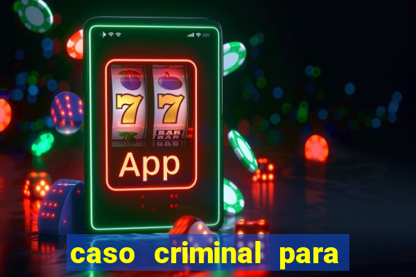 caso criminal para resolver pdf